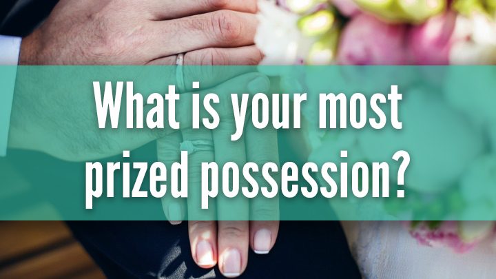 what-are-your-most-prized-possessions-51-most-common-examples