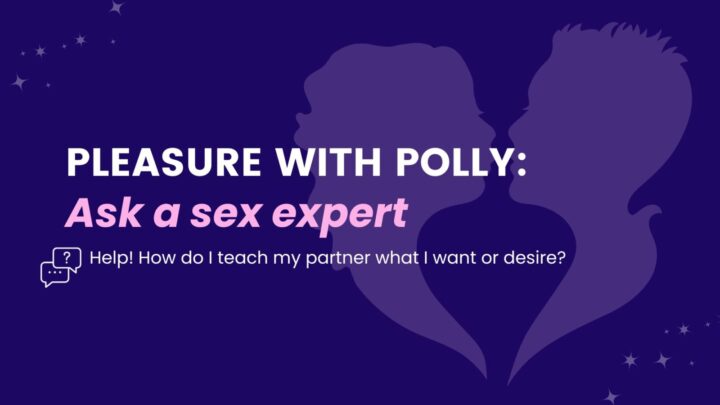 Help! How do I teach my partner what I want or desire?