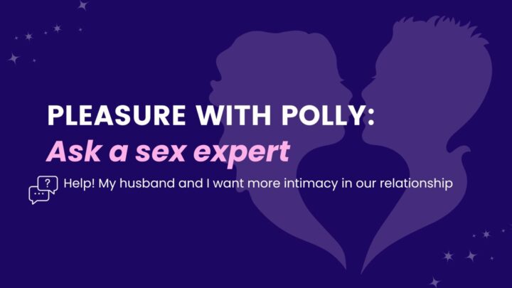 Help! My husband and I want more intimacy in our relationship